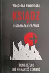 KSIĄDZ. HISTORIA ZWIERZENIA - Wojciech Sumliński w sklepie internetowym staradobraksiazka.pl