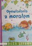 OPOWIADANIA Z MORAŁEM. DUŻE LITERY - Agnieszka Stelmaszyk w sklepie internetowym staradobraksiazka.pl