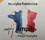 CD. MUZYKA FRANCUSKA. MÓJ EMPIK-MOJA MUZYKA. ZESTAW DWÓCH PŁYT w sklepie internetowym staradobraksiazka.pl