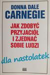 JAK ZDOBYĆ PRZYJACIÓŁ I ZJEDNAĆ SOBIE LUDZI - Donna Dale Carnegie w sklepie internetowym staradobraksiazka.pl