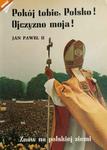 POKÓJ TOBIE, POLSKO! OJCZYZNO MOJA! - Jan Paweł II w sklepie internetowym staradobraksiazka.pl