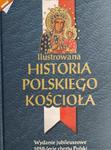 ILUSTROWANA HISTORIA POLSKIEGO KOŚCIOŁA. WYDANIE JUBILEUSZOWE w sklepie internetowym staradobraksiazka.pl