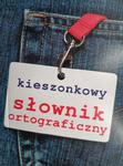 KIESZONKOWY SŁOWNIK ORTOGRAFICZNY w sklepie internetowym staradobraksiazka.pl