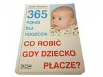 CO ROBIĆ GDY DZIECKO PŁACZE? Julian Orenstein 1999 w sklepie internetowym staradobraksiazka.pl