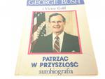 PATRZĄC W PRZYSZŁOŚĆ. AUTOBIOGRAFIA - Bush 1990 w sklepie internetowym staradobraksiazka.pl