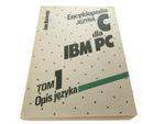 ENCYKLOPEDIA JĘZYKA C DLA IBM PC TOM 1 OPIS JĘZYKA w sklepie internetowym staradobraksiazka.pl