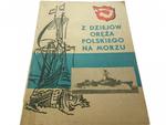 Z DZIEJÓW ORĘŻA POLSKIEGO NA MORZU 1968 w sklepie internetowym staradobraksiazka.pl