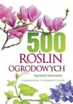 500 roślin ogrodowych - Agnieszka Gawłowska w sklepie internetowym uprawiaj.pl