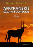 Afrykańskie szlaki łowieckie Tom 2 - Theodore Roosevelt w sklepie internetowym Sklep-oikos.pl