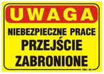 TABLICA 35*25CM UWAGA! NIEBEZPIECZNE PRACE PRZEJŚCIE ZABR. w sklepie internetowym azagro.pl