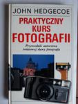 John Hedgecoe Praktyczny kurs fotografii w sklepie internetowym otoksiazka24.pl