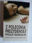 Phillip Margolin Z polecenia prezydenta w sklepie internetowym otoksiazka24.pl
