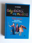 Di Hodges Gdy dzieci się nudzą 500 zabaw dla dziec w sklepie internetowym otoksiazka24.pl
