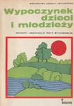 WYPOCZYNEK DZIECI I MŁODZIEŻY PROGRAM I ORGANIZACJ w sklepie internetowym otoksiazka24.pl