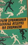 WPŁYW UPRAWIANIA LEKKIEJ ATLETYKI NA ORGANIZM FV w sklepie internetowym otoksiazka24.pl