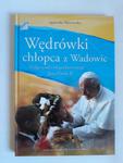 Wędrówki chłopca z Wadowic Agnieszka Skórzewska w sklepie internetowym otoksiazka24.pl