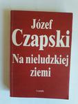 Na nieludzkiej ziemi Józef Czapski w sklepie internetowym otoksiazka24.pl