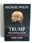 Trump pod ostrzałem Michael Wolff w sklepie internetowym otoksiazka24.pl