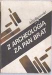 GĄSSOWSKI Z ARCHEOLOGIĄ ZA PAN BRAT WYDANIE 1 FV w sklepie internetowym otoksiazka24.pl