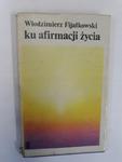 Ku afirmacji życia Włodzimierz Fijałkowski w sklepie internetowym otoksiazka24.pl