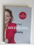 Jak być szczęśliwą kobietą 15 kroków autograf w sklepie internetowym otoksiazka24.pl