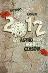 2012 Katastrofizm i koniec czasów Antonio Gaspari w sklepie internetowym otoksiazka24.pl