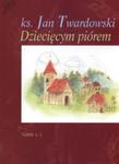 Dziecięcym piórem Tom 1 - 3 Jan Twardowski w sklepie internetowym otoksiazka24.pl