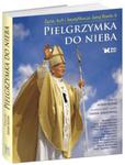 Pielgrzymka do Nieba Życie kult i beatyfikacja w sklepie internetowym otoksiazka24.pl