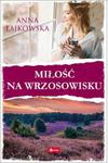 Miłość na wrzosowisku Anna Łajkowska w sklepie internetowym otoksiazka24.pl