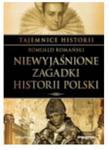 Niewyjaśnione zagadki Historii Polski Romański w sklepie internetowym otoksiazka24.pl