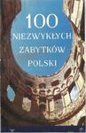 100 NIEZWYKŁYCH ZABYTKÓW POLSKI FAKTURA w sklepie internetowym otoksiazka24.pl