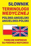 SŁOWNIK TERMINOLOGII MEDYCZNEJ POLSKO ANGIELSKI w sklepie internetowym otoksiazka24.pl