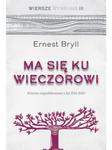 Ma się ku wieczorowi Wiersze niepublikowane z lat 2014-2020. Wiersze Wybrane, tom III w sklepie internetowym e-Dewocjonalia.eu