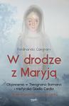 W drodze z Maryją - Objawienia w Trevignano Romano i mistyczka Gisella Cardia w sklepie internetowym Księgarnia Dobrego Pasterza