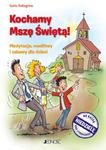 Kochamy Mszę Świętą! Medytacje modlitwy i zabawy dla dzieci Na każdą niedzielę roku liturgicznego w sklepie internetowym Księgarnia Dobrego Pasterza