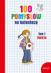 100 pomysłów na katechezę Tom 1 Święta w sklepie internetowym Księgarnia Dobrego Pasterza