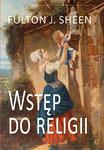 Wstęp do religii abp Fulton J Sheen Bestseller w sklepie internetowym Księgarnia Dobrego Pasterza