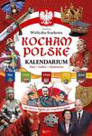 Kocham Polskę Kalendarium Daty ludzie wydarzenia Od chrztu Polski po współczesność w sklepie internetowym Księgarnia Dobrego Pasterza