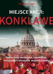 Miejsce akcji: konklawe Najbardziej sensacyjne tajemnicze intrygujące i niezwykłe wybory papieży w sklepie internetowym Księgarnia Dobrego Pasterza