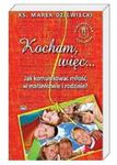 Kocham więc... Jak komunikować miłość w małżeństwie i rodzinie ks. Marek Dziewiecki w sklepie internetowym Księgarnia Dobrego Pasterza
