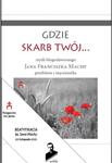 Gdzie skarb twój…Myśli błogosławionego Jana Franciszka Machy – prezbitera i męczennika w sklepie internetowym Księgarnia Dobrego Pasterza