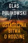 Ostateczna bitwa o rodzinę Ks. Piotr Glas Jacek Pulikowski w sklepie internetowym Księgarnia Dobrego Pasterza