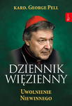 Dziennik Więzienny Uwolnienie Niewinnego kard George Pell w sklepie internetowym Księgarnia Dobrego Pasterza