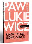 Masz tylko jedno serce ks. Piotr Pawlukiewicz w sklepie internetowym Księgarnia Dobrego Pasterza