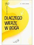 Dlaczego wierzę w Boga ksiądz Marcin Godawa w sklepie internetowym Księgarnia Dobrego Pasterza