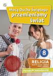 Poradnik metodyczny do Religii dla 8 klasy Szkoły Podstawowej Mocą Ducha Świętego przemieniamy świat w sklepie internetowym Księgarnia Dobrego Pasterza