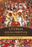 Liturgia Jezusa Chrystusa O uwielbieniu Boga i uświęceniu człowieka w sklepie internetowym Księgarnia Dobrego Pasterza