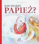 Kto to jest papież? w sklepie internetowym Księgarnia Dobrego Pasterza