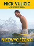 Niezwyciężony! Potęga wiary w działaniu Nick Vujicic w sklepie internetowym Księgarnia Dobrego Pasterza