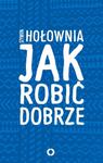 Jak robić dobrze Szymon Hołownia w sklepie internetowym Księgarnia Dobrego Pasterza